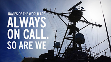 Navies of the world are always on call. So are we.